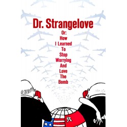 Dr. Strangelove, or How I Learned to Stop Worrying and Love the Bomb